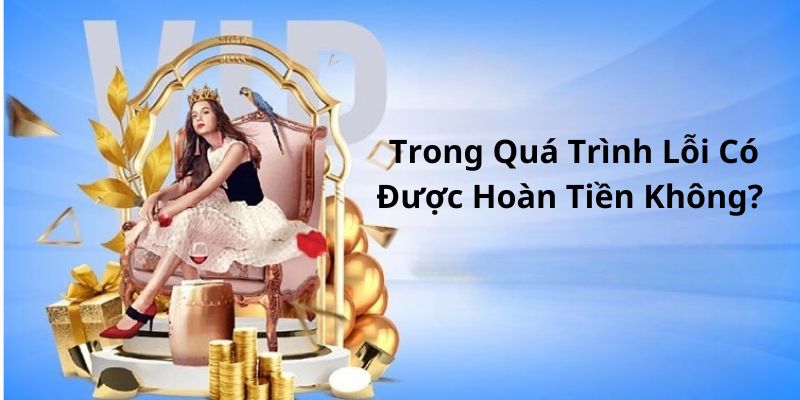 Có được hoàn lại tiền khi hệ thống Casinomcw gặp lỗi không 