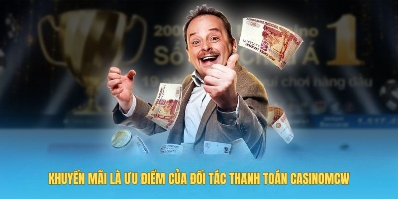 Khuyến mãi là ưu điểm lớn khi Casinomcw có đối tác uy tín