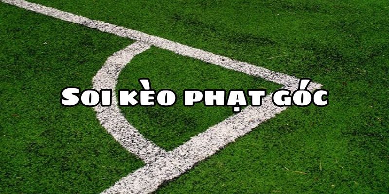 Những phương pháp soi kèo phạt góc được cao thủ mách bảo